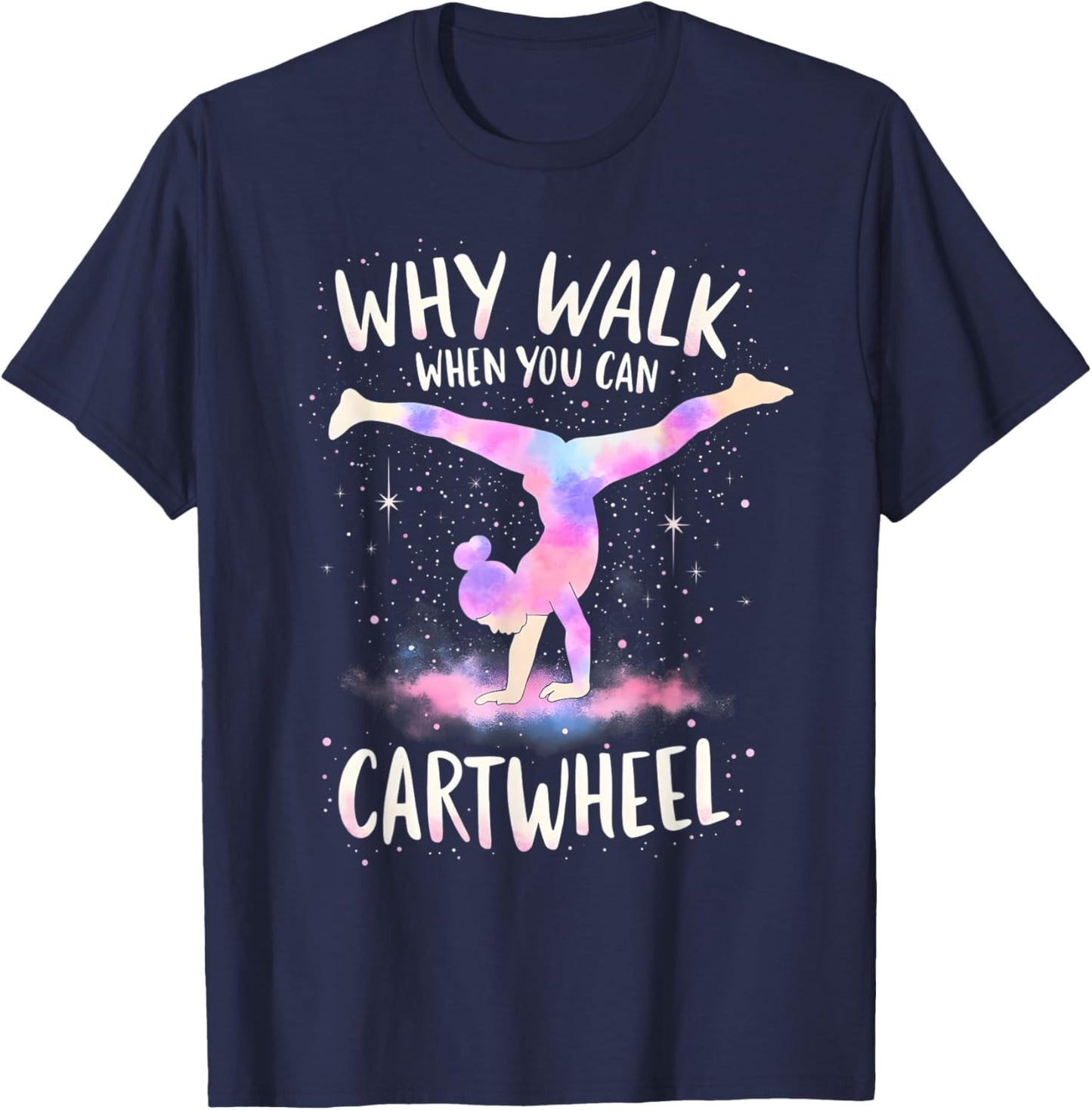 why walk when you can cartwheel Gymnast Girls gymnastics T-Shirt - T-Shirt | Navy