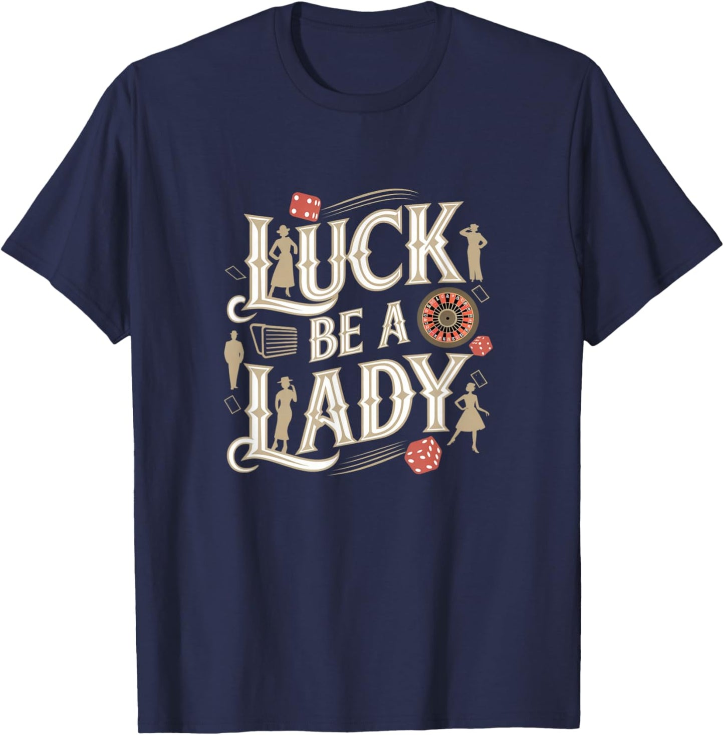 Luck Be A Lady Guys and Dolls Retro Casino Musical Theatre T-Shirt - T-Shirt | Navy