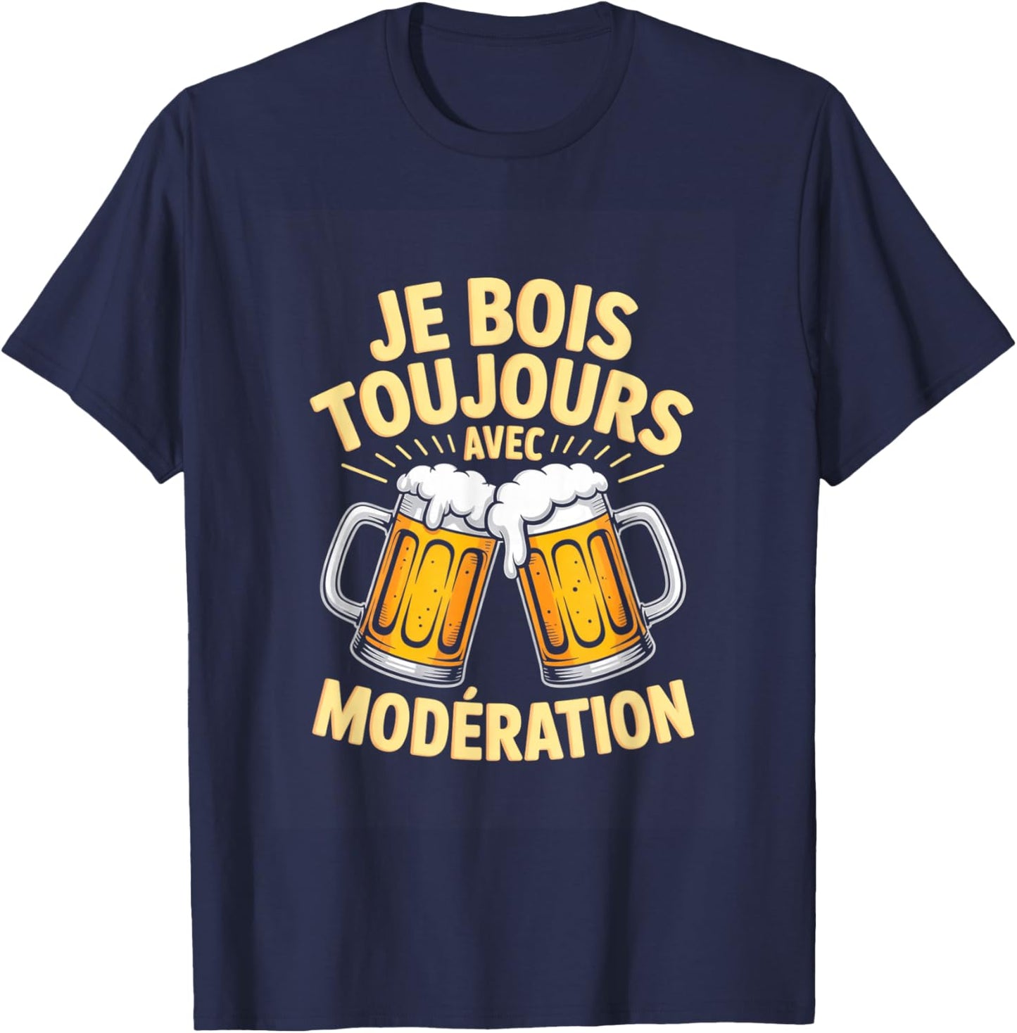 Je Bois Toujours avec Modération Humour Bière T-Shirt - T-Shirt | Navy