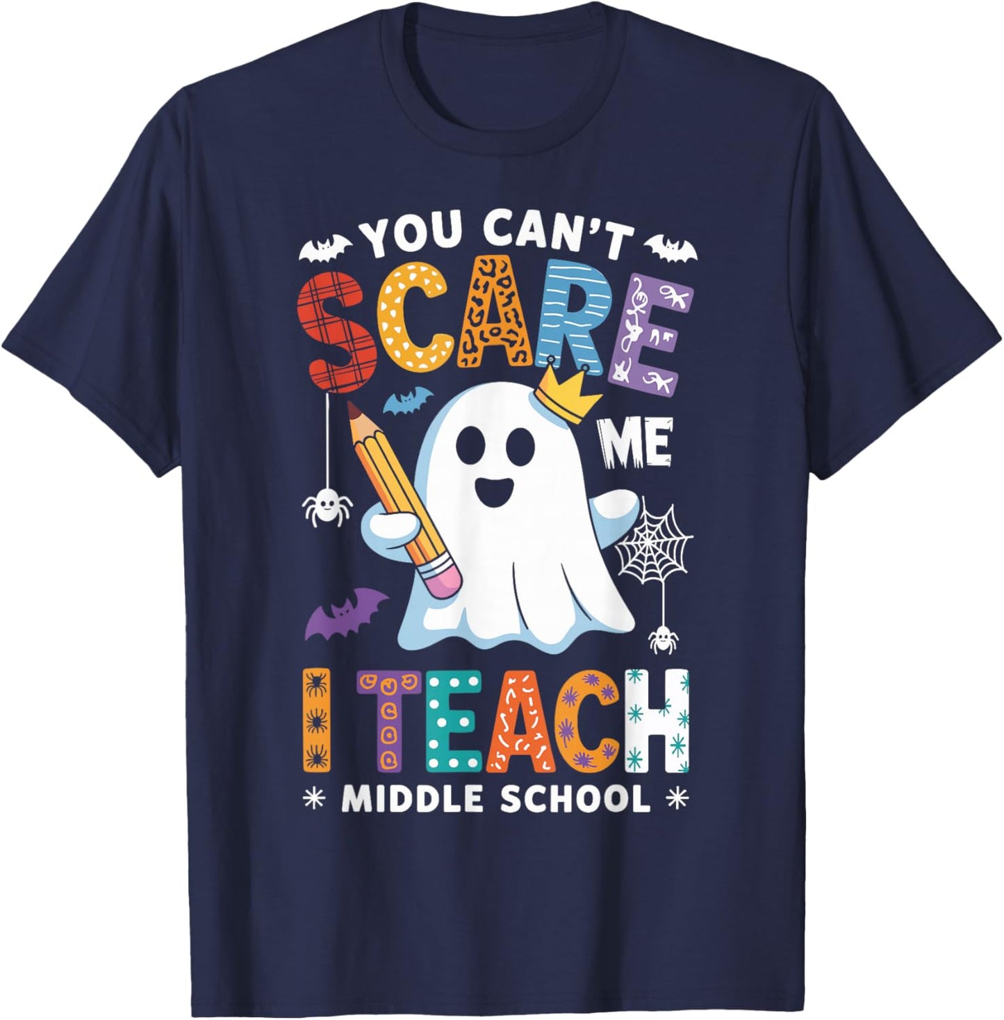 You Can't Scare Me I Teach Middle School Teacher Halloween T-Shirt - T-Shirt | Navy