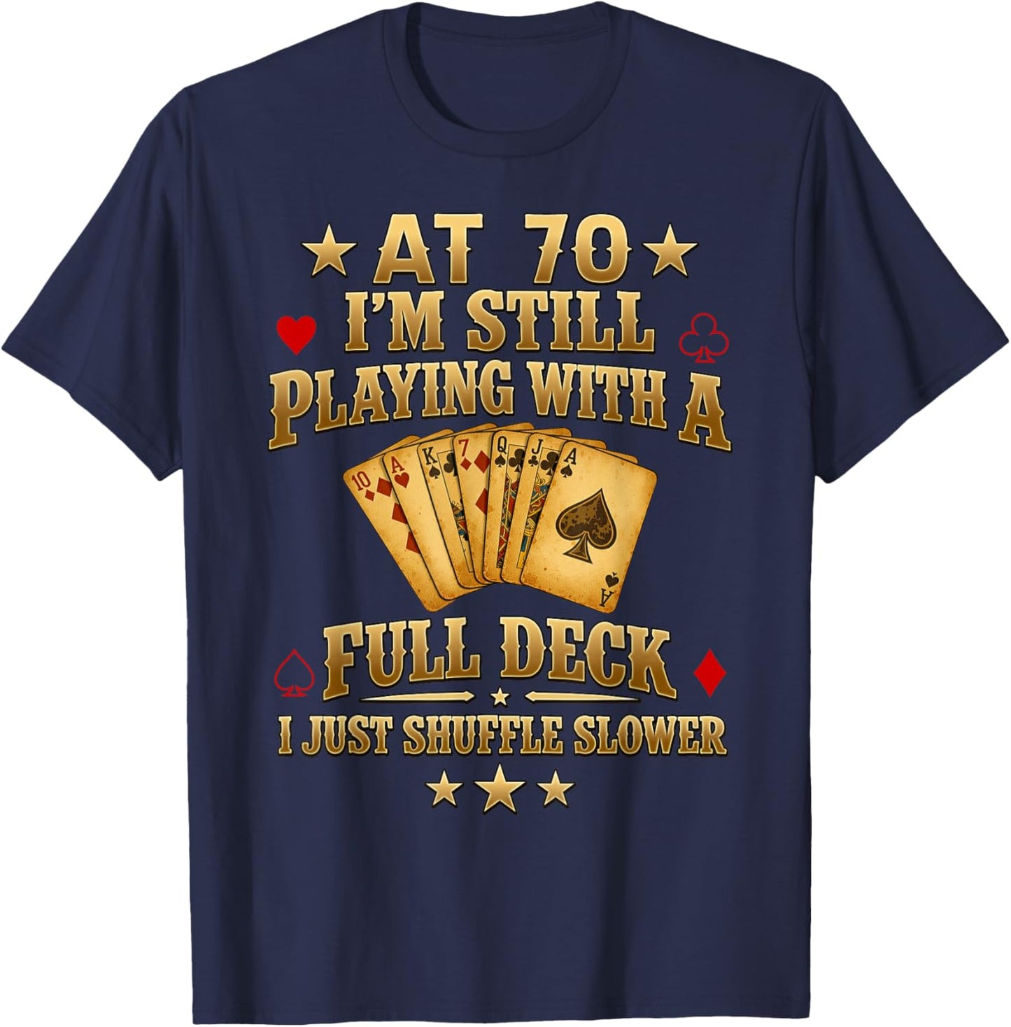 Funny 70th Birthday Gift 70 Year Old Cards T-Shirt - T-Shirt | Navy