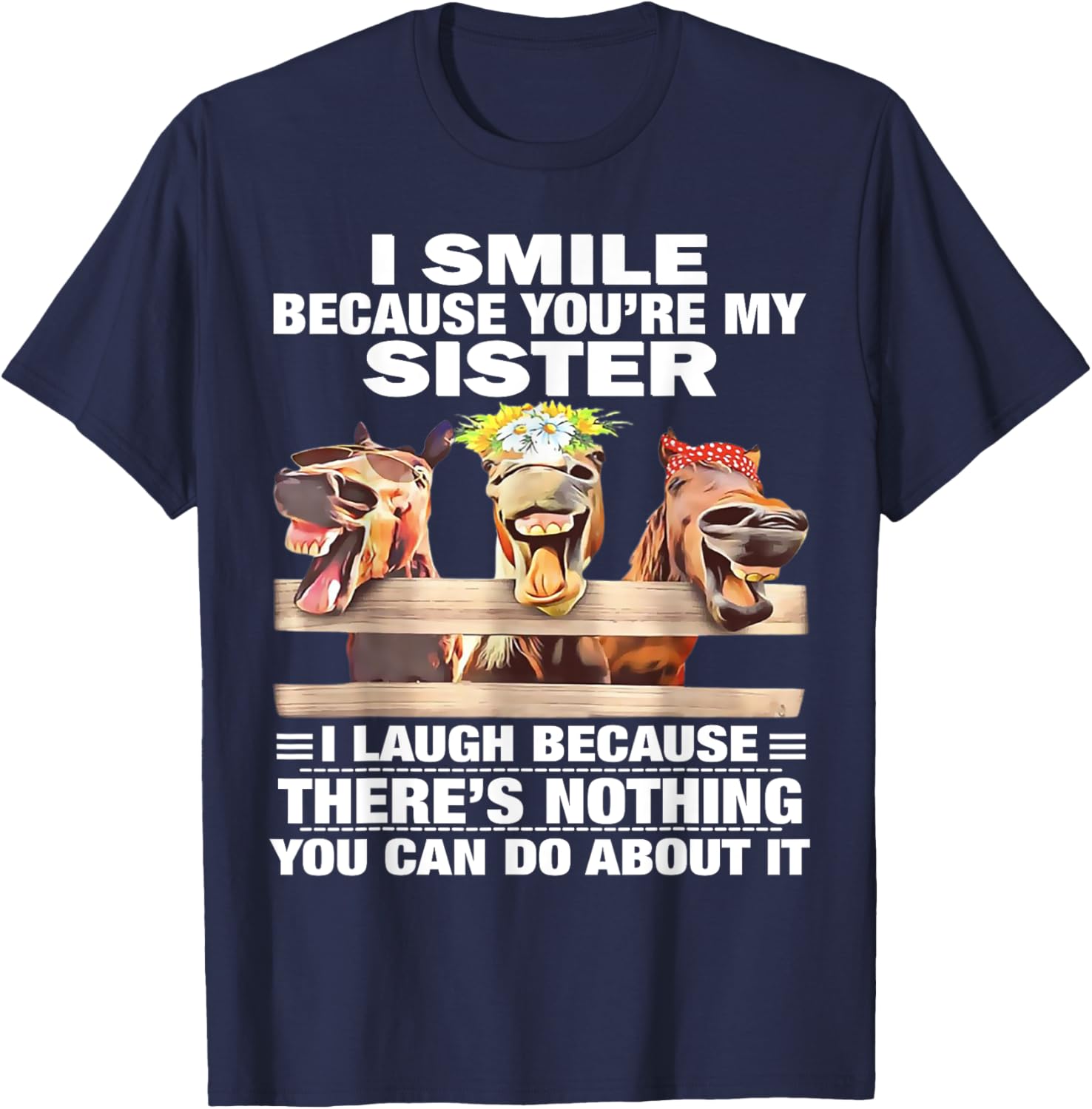 Horse I Smile Because You're My Sister I Laugh Because There T-Shirt - T-Shirt | Navy