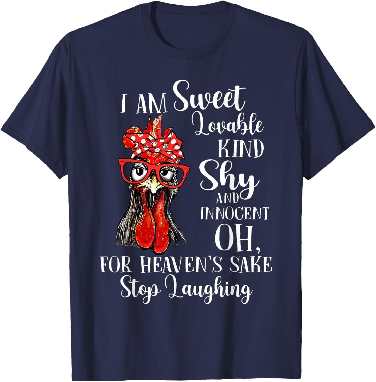 I Am Sweet Lovable Kind Shy Innocent For Heaven's Sake Stop T-Shirt - T-Shirt | Navy