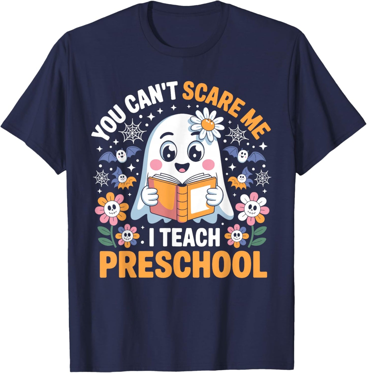 You Can't Scare Me I Teach Preschool Funny Teacher Halloween T-Shirt - T-Shirt | Navy