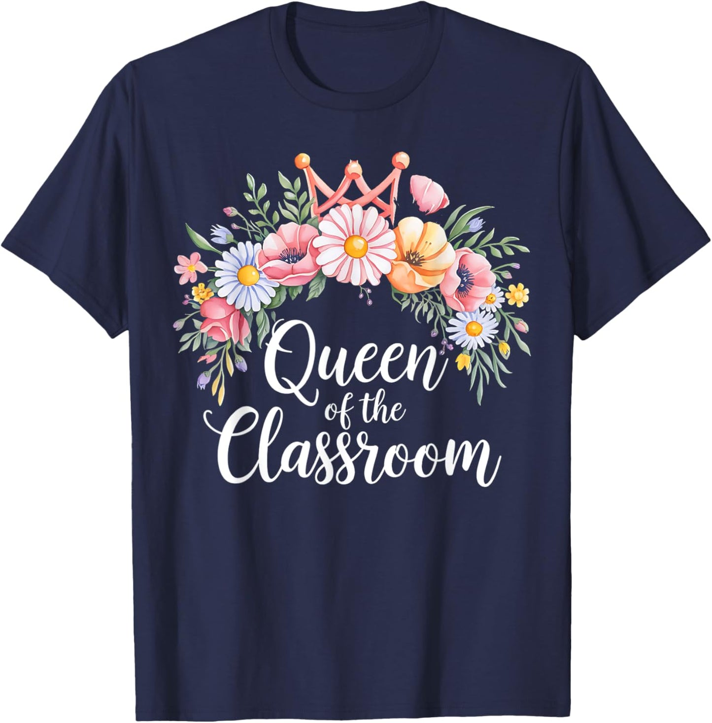 Queen of the Classroom Teacher Appreciation Wildflower Crown T-Shirt - T-Shirt | Navy
