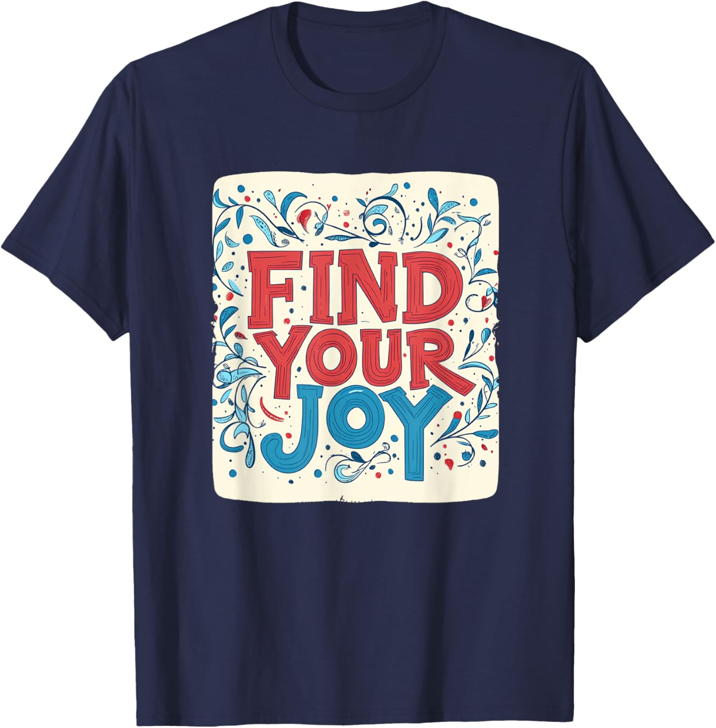 Colorful Find your Joy Outfit for Man and Woman T-Shirt - T-Shirt | Navy
