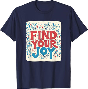 Colorful Find your Joy Outfit for Man and Woman T-Shirt - T-Shirt | Navy