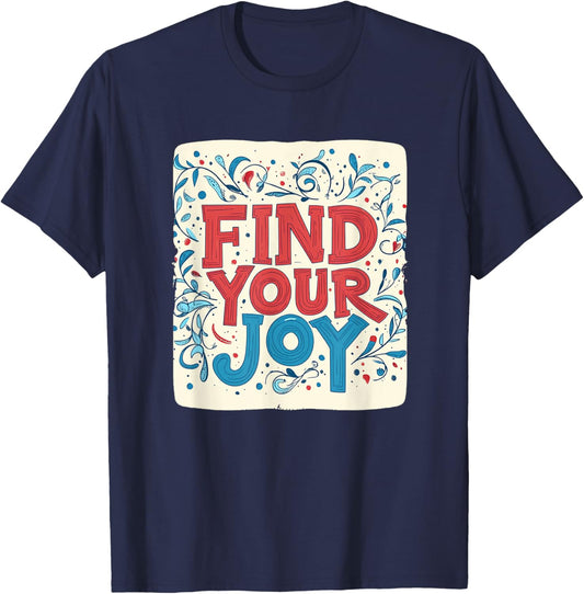 Colorful Find your Joy Outfit for Man and Woman T-Shirt - T-Shirt | Navy