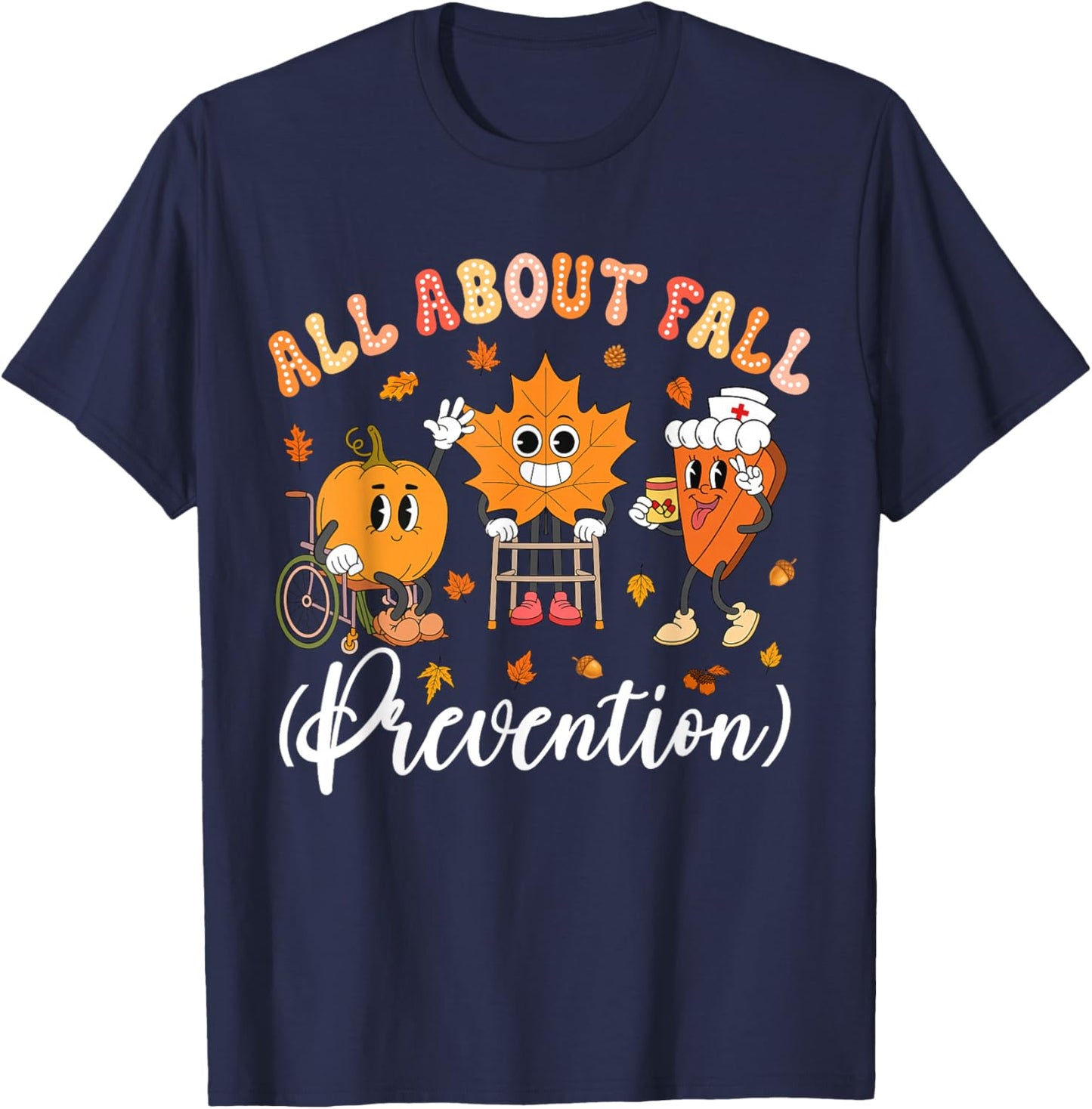 Nurse All About Fall Prevention Fall Physical Therapy PT OT T-Shirt - T-Shirt | Navy