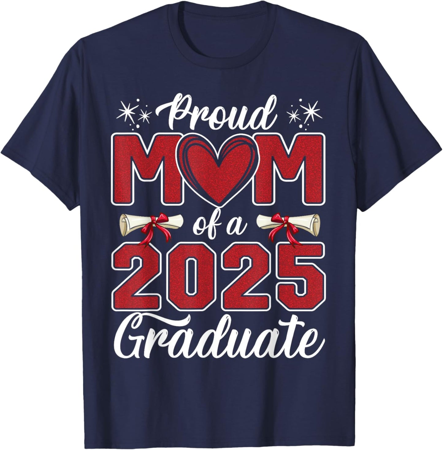 Proud Mom Of A 2025 Graduate Class of 2025 Senior Mom 2025 T-Shirt - T-Shirt | Navy