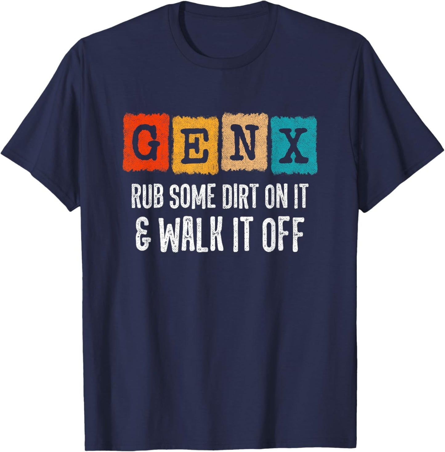 Generation X - Rub Some Dirt On It Walk It Off - Funny Gen X T-Shirt - T-Shirt | Navy