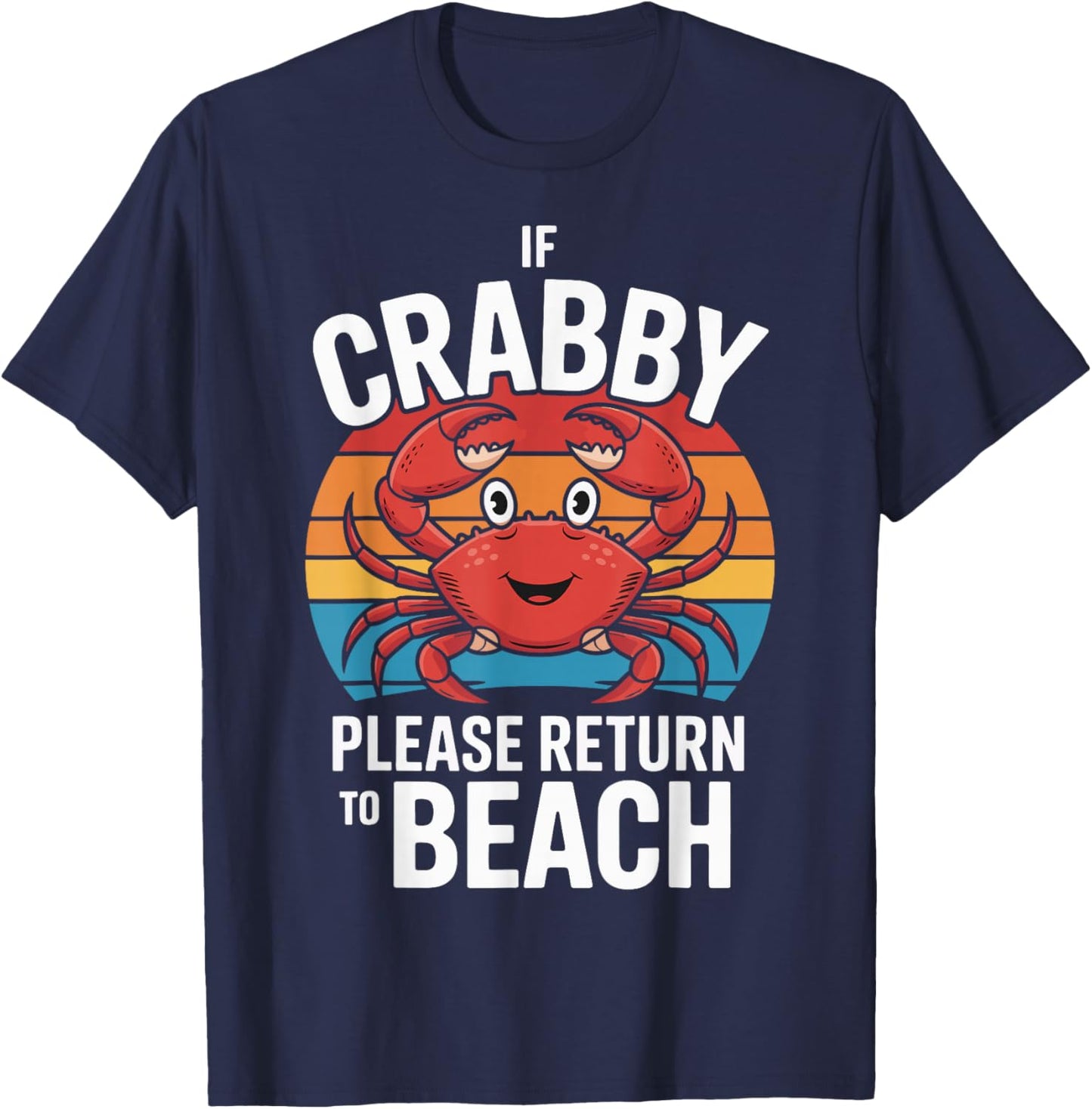 If Crabby Please Return To Beach T-Shirt - T-Shirt | Navy