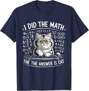 I Did Math The Answer is Cat Mathematics Funny Cat Lover T-Shirt - T-Shirt | Navy
