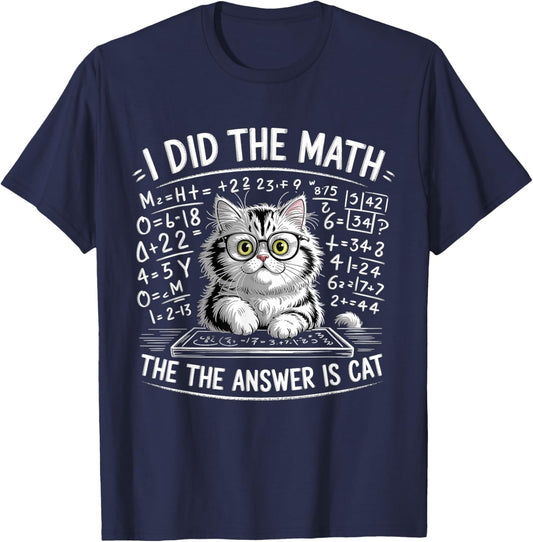 I Did Math The Answer is Cat Mathematics Funny Cat Lover T-Shirt - T-Shirt | Navy