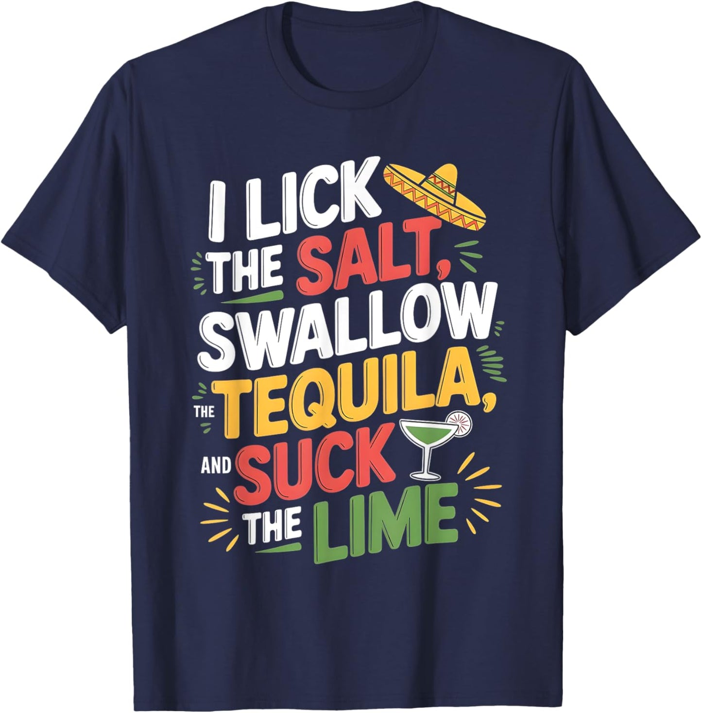 I Lick The Salt Swallow The Tequila Cinco De Mayo Drinking T-Shirt - T-Shirt | Navy
