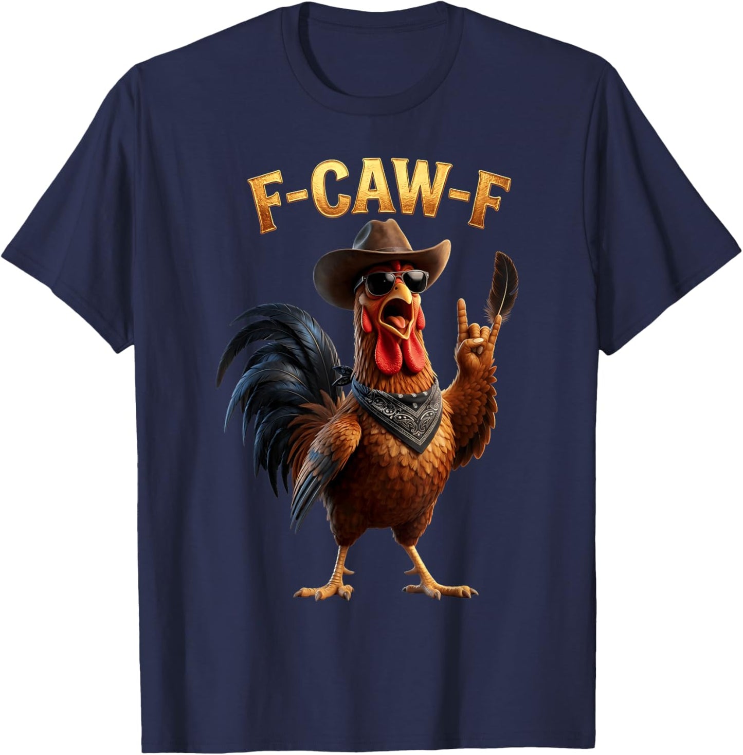F Caw F Cowboy Rooster Meme Fawk Fcawf Funny Chicken Humor T-Shirt - T-Shirt | Navy