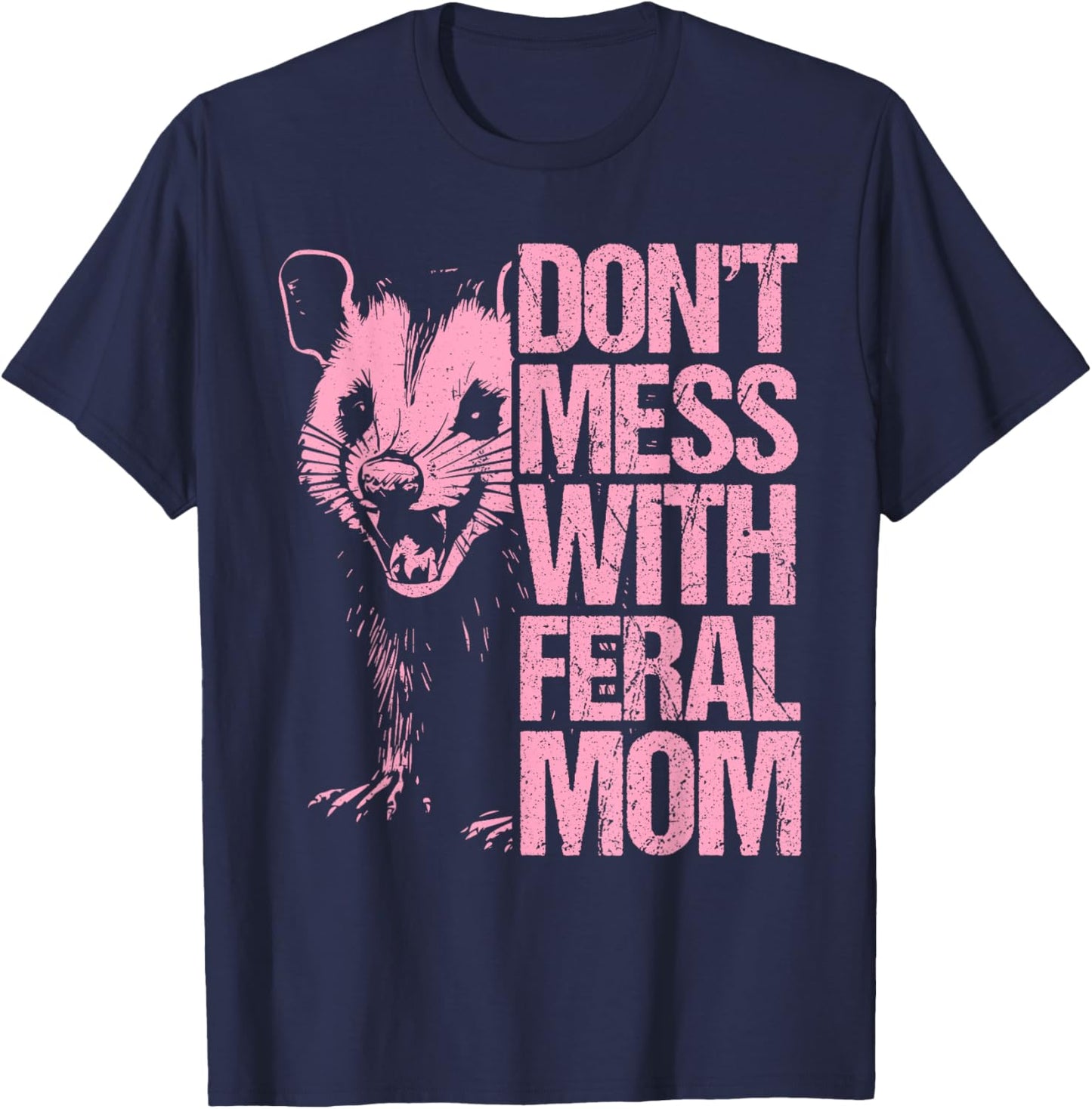 Don't Mess with feral Mom Mother's Day Opossum Mother T-Shirt - T-Shirt | Navy