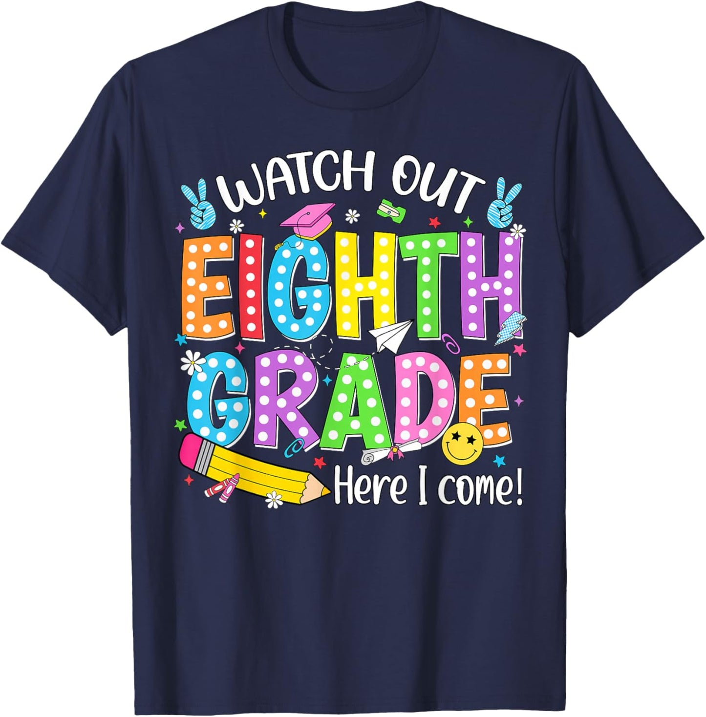 Watch Out Eighth Grade Here I Come Back to School 8th Grade T-Shirt - T-Shirt | Navy
