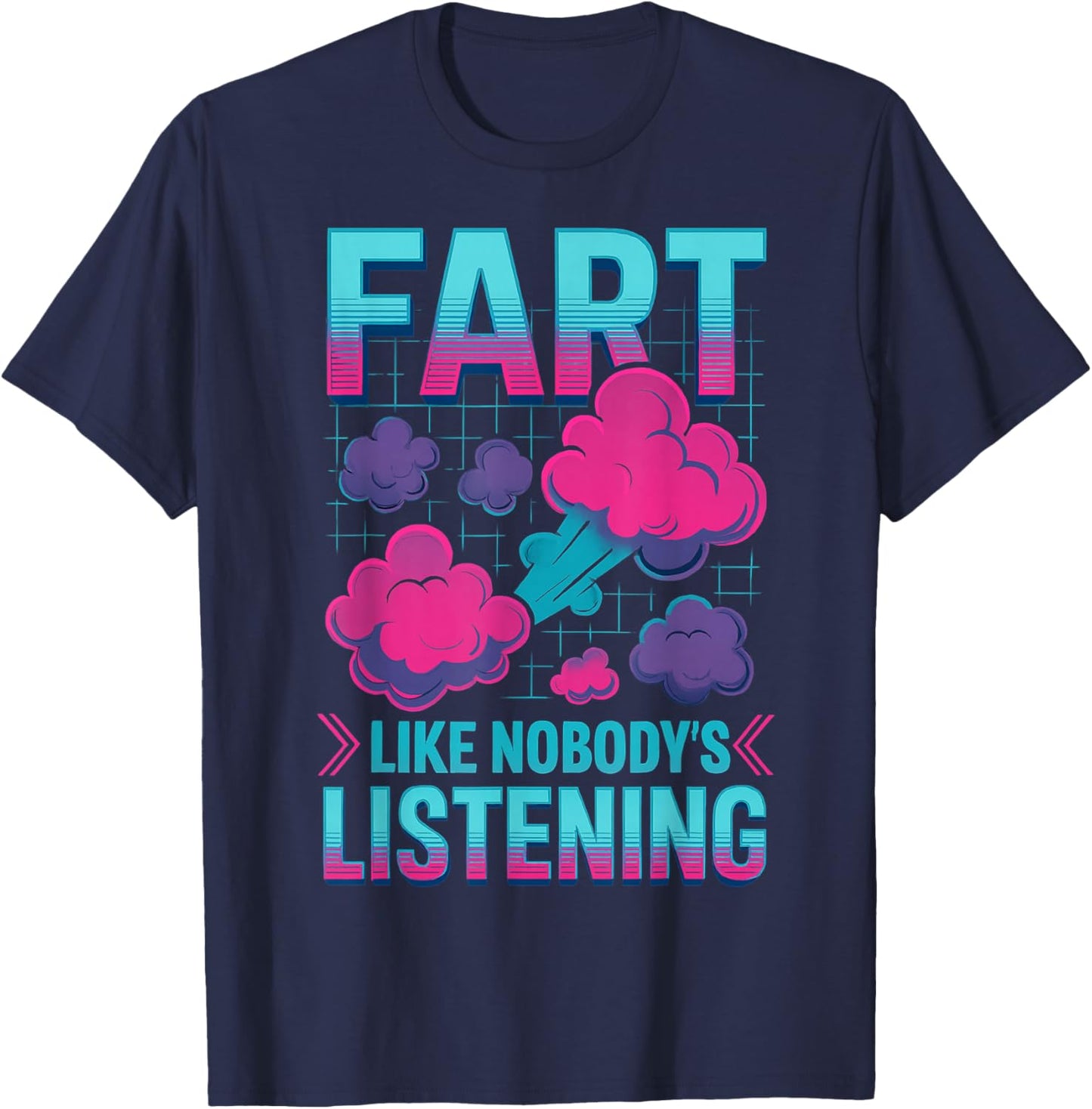 Fart Like Nobody's Listening Funny Loud Farter Farting T-Shirt - T-Shirt | Navy