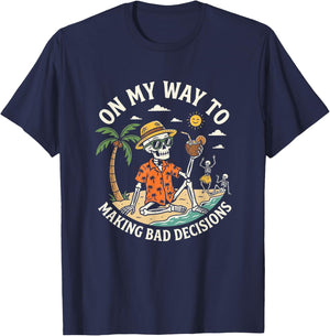 On My Way to Making Bad Decisions Funny Cool Skeleton Beach T-Shirt - T-Shirt | Navy