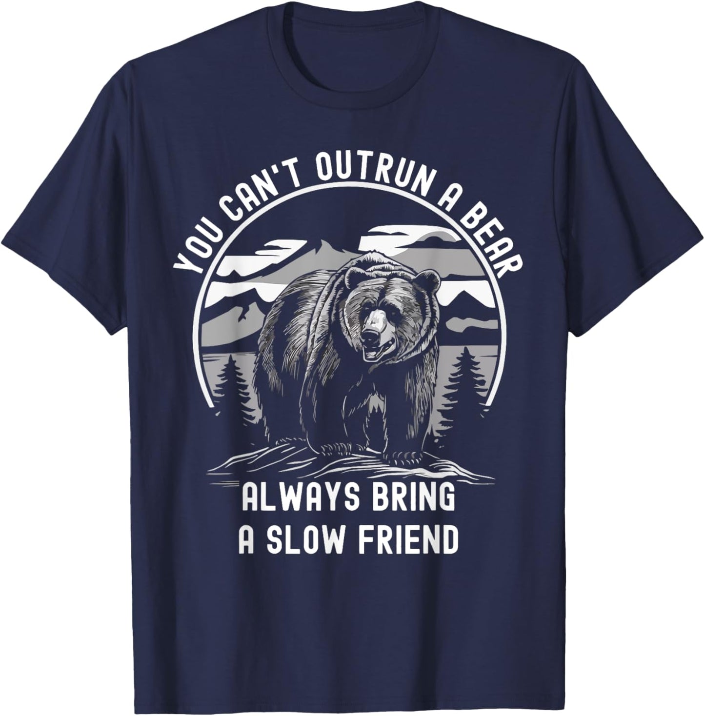 You Can't Outrun A Bear Slow Friend Edition T-Shirt - T-Shirt | Navy