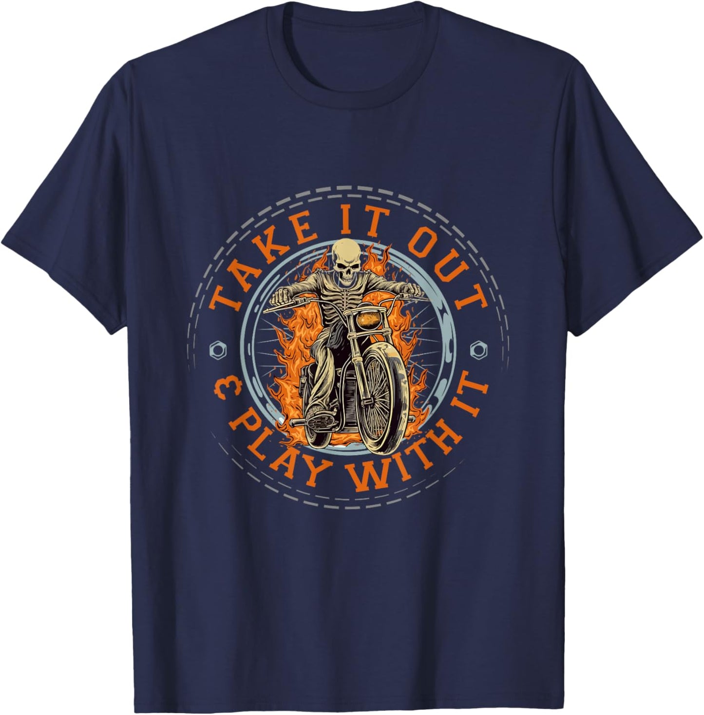 Biker Skeleton Motorcycle Rider Take It Out Play With It T-Shirt - T-Shirt | Navy