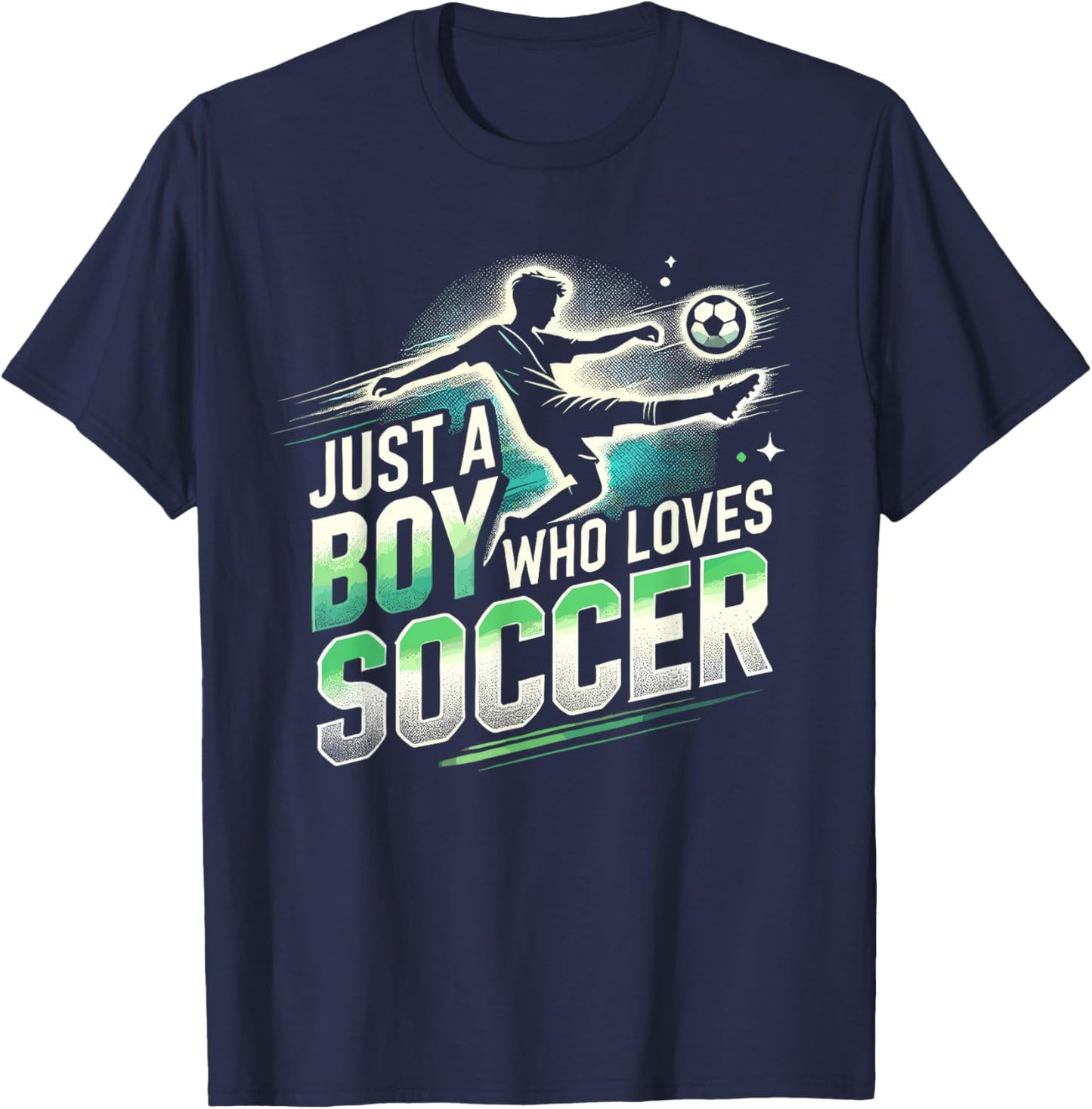 Soccer for Boys, Just A Boy Who Loves Soccer | Soccer Player T-Shirt - T-Shirt | Navy