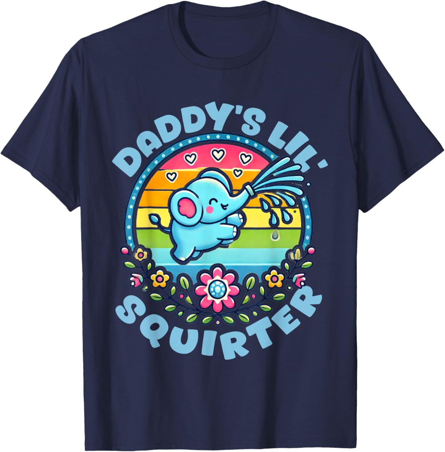 Daddy's Lil' Squirter Inappropriate Funny Embarrassing Women T-Shirt - T-Shirt | Navy