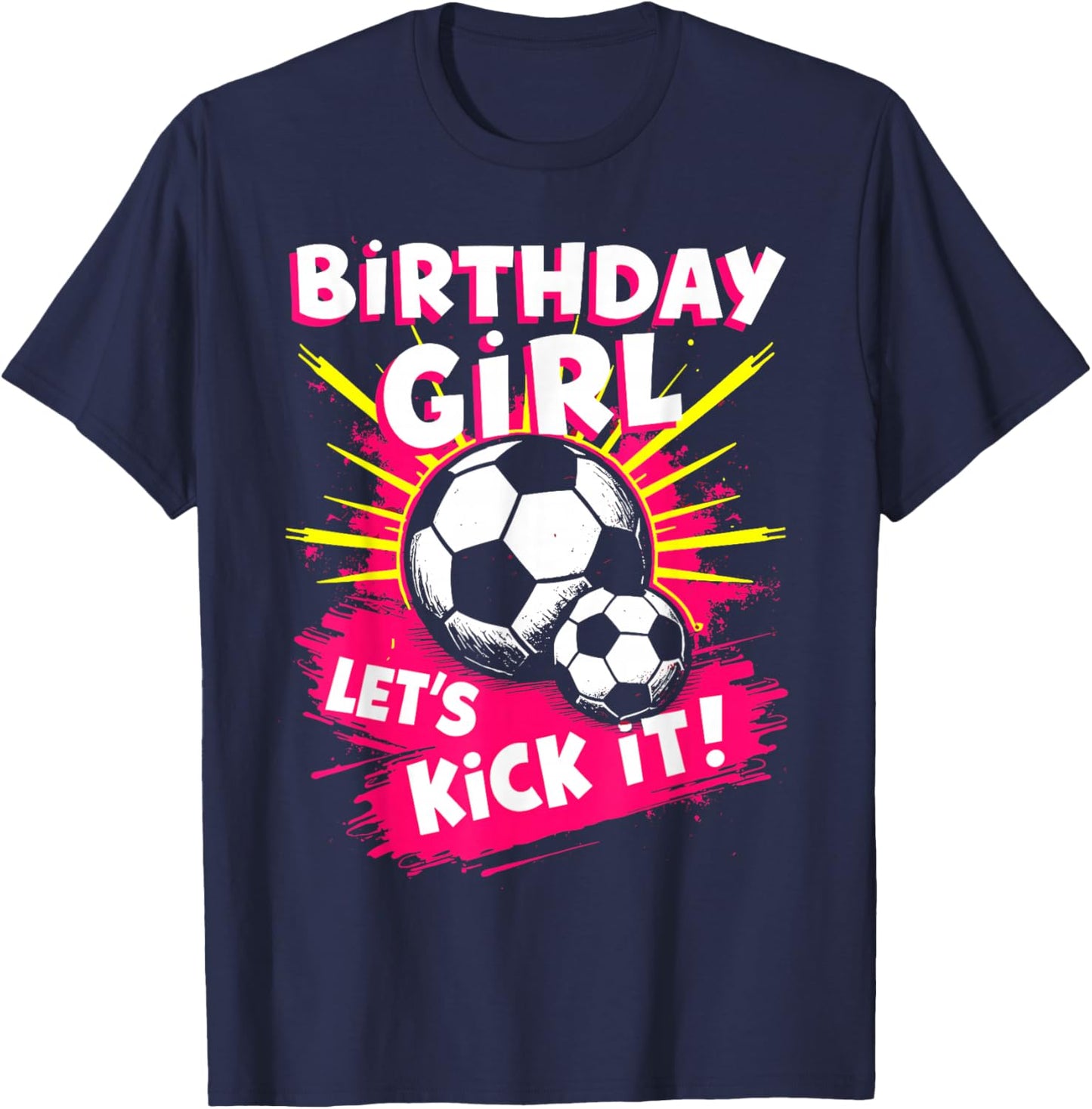 Birthday Girl Let's Kick It Bday Soccer Player Fan Girls T-Shirt - T-Shirt | Navy