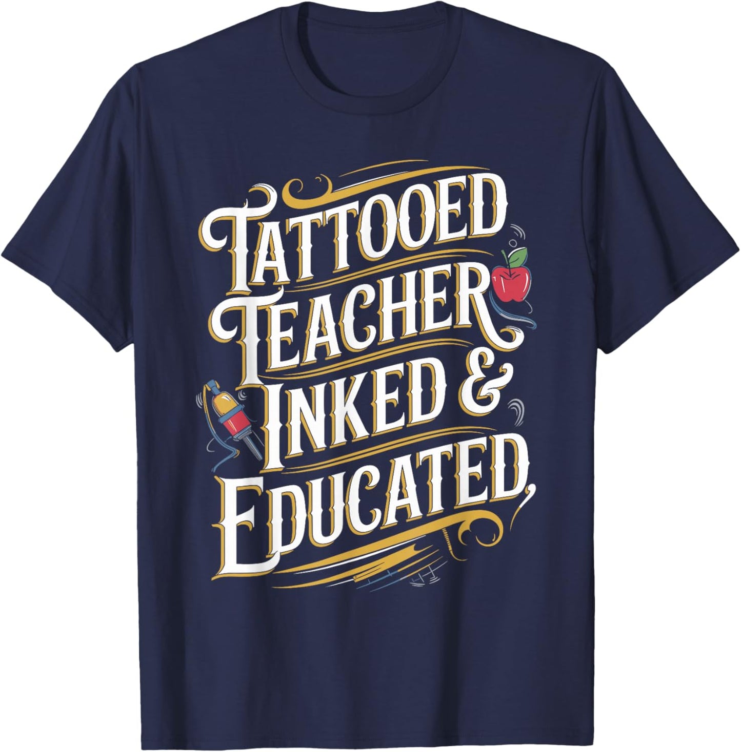 Tattooed Teacher Inked & Educated Unique Teacher T-Shirt - T-Shirt | Navy