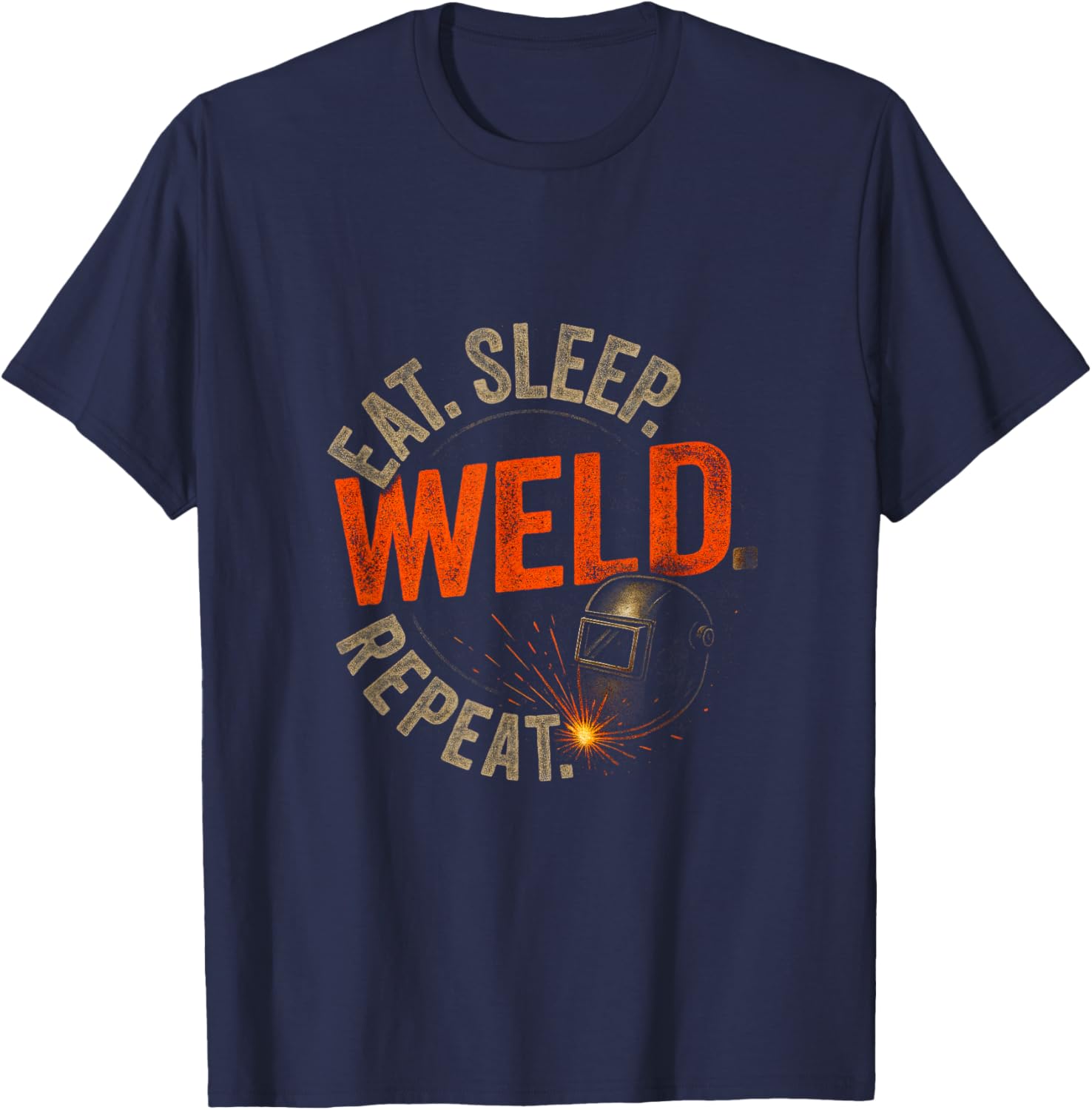 Eat Sleep Weld Repeat - Funny Welding Humor T-Shirt - T-Shirt | Navy