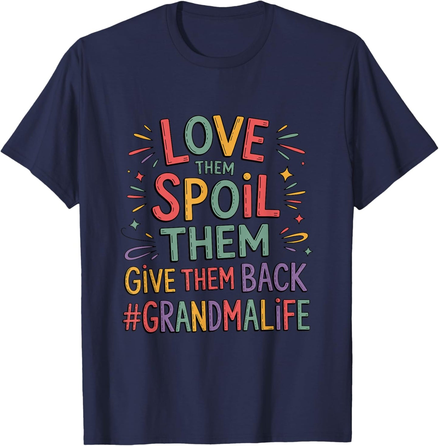Love Them Spoil Them Give Them Back, Grandmother Grandma T-Shirt - T-Shirt | Navy
