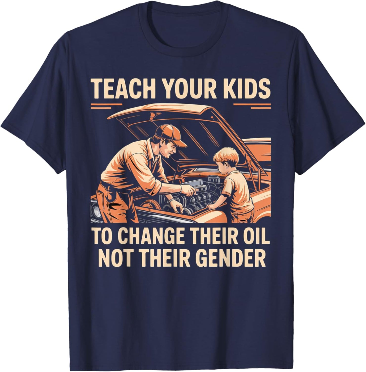 Teach Your Kids to Change Oil Not Gender T-Shirt - T-Shirt | Navy