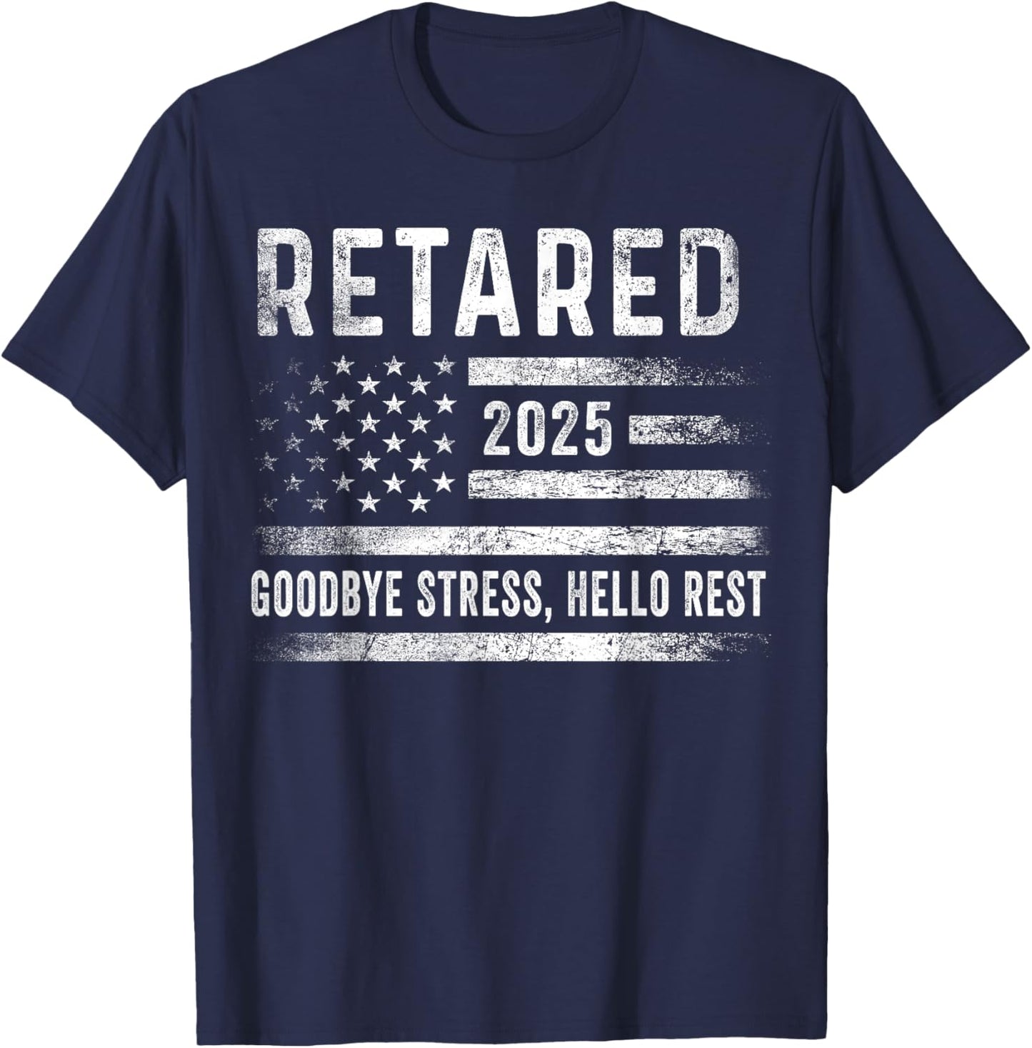 Retired 2025 Goodbye Stress Hello Rest Retirement Men Women T-Shirt - T-Shirt | Navy