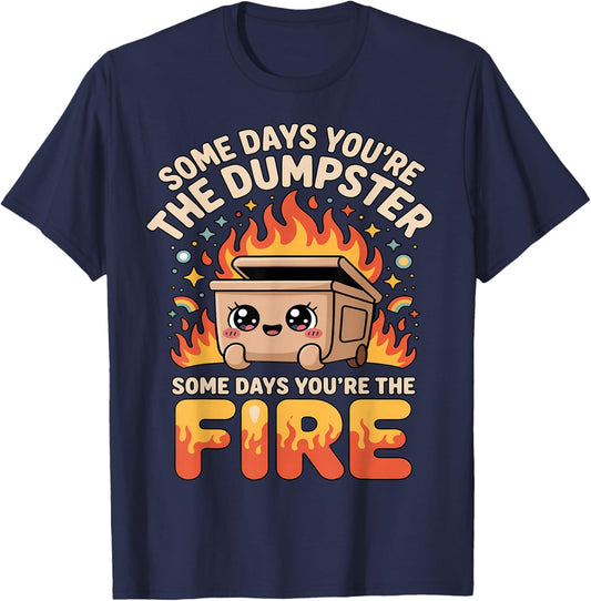 Kawaii Dumpster Fire Meme Some Days You're Dumpster Fire T-Shirt - T-Shirt | Navy