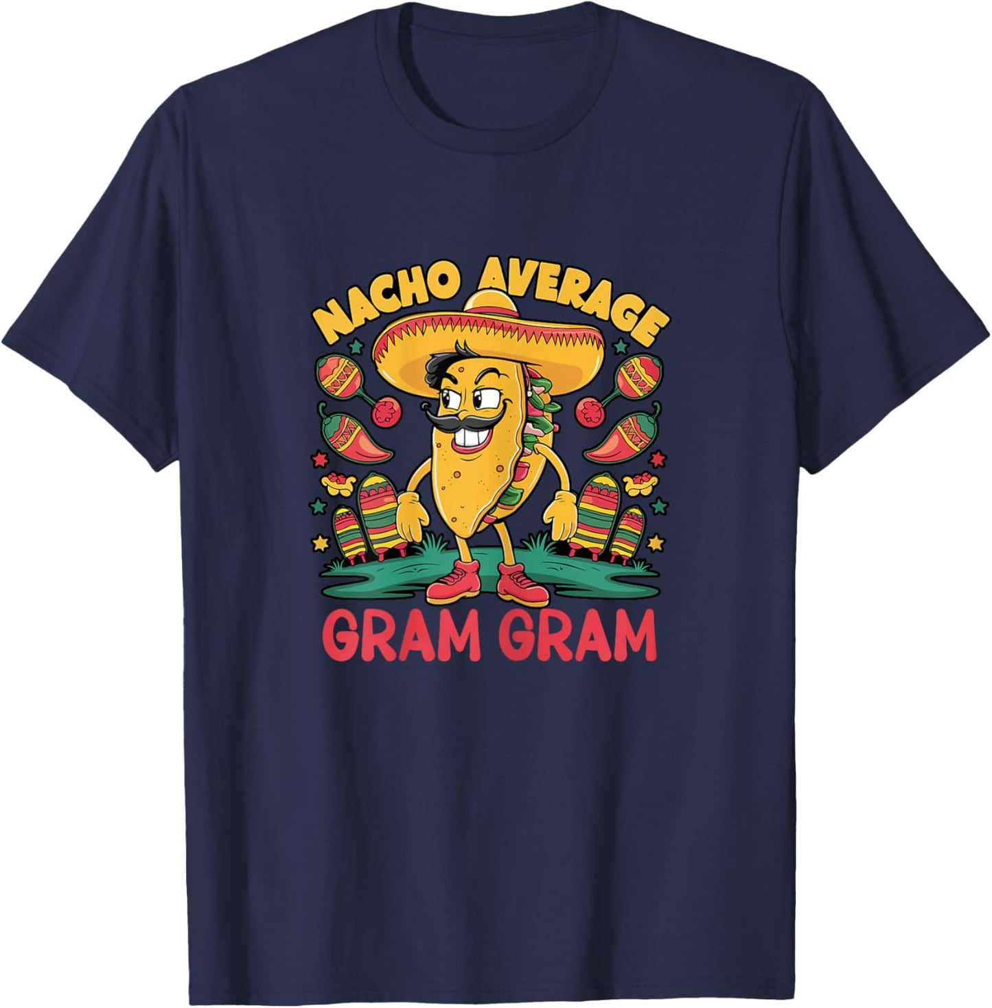 Nacho Average Gram-Gram Cinco De Mayo Grandma GramGram T-Shirt - T-Shirt | Navy