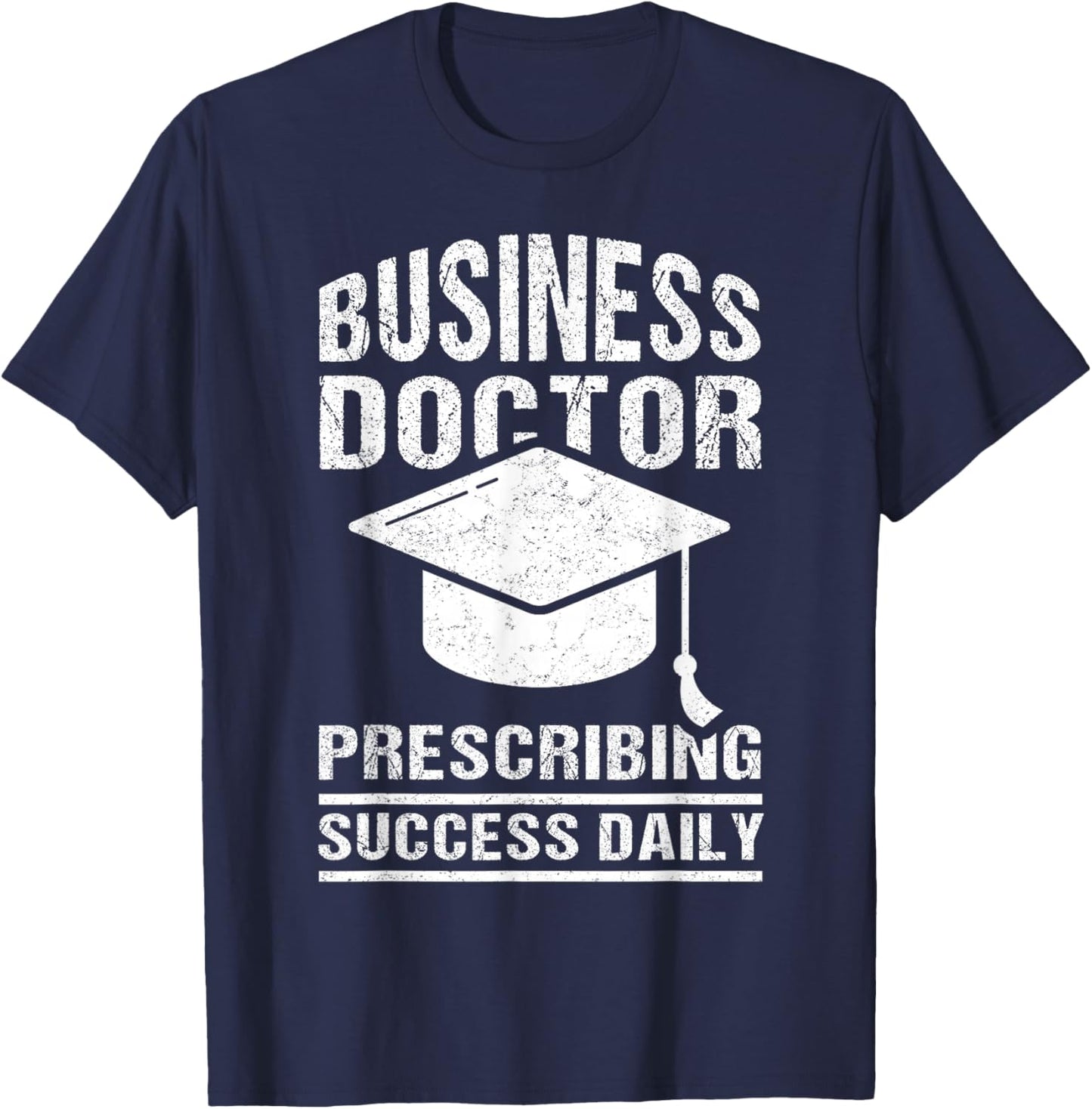 Doctor of Business Administration DBA Degree Graduate T-Shirt - T-Shirt | Navy