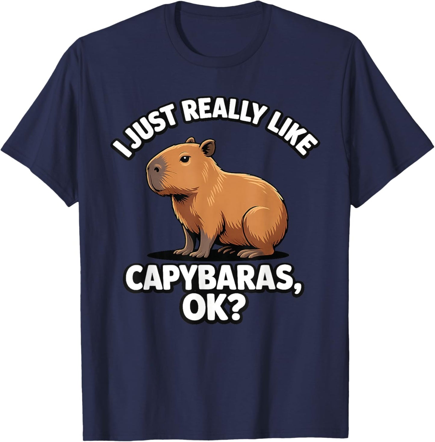 I Just Really Like Capybaras Ok Cute Capybara Men Women Kids T-Shirt - T-Shirt | Navy