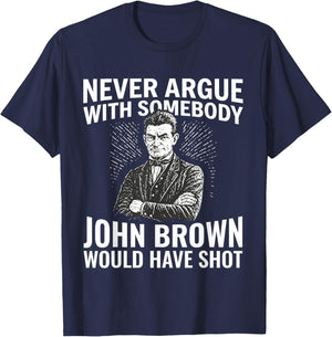 Never Argue with Somebody John Would Have T-Shirt - T-Shirt | Navy