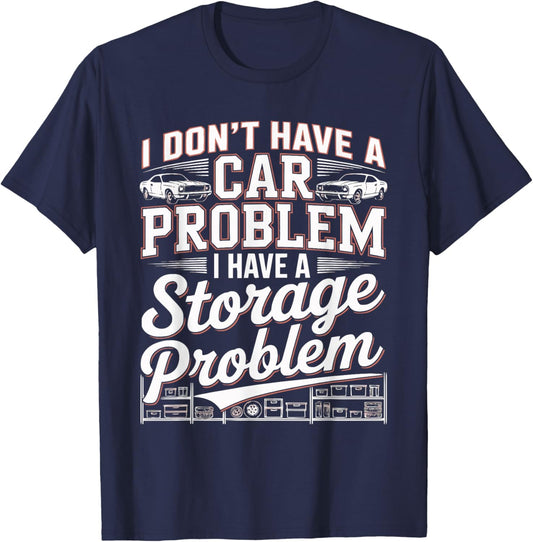 Retro No I Don't Have a Car Problem I Have a Storage Problem T-Shirt - T-Shirt | Navy