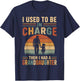 I Used to Be in Charge Then I Had A Granddaughter Funny T-Shirt - T-Shirt | Navy