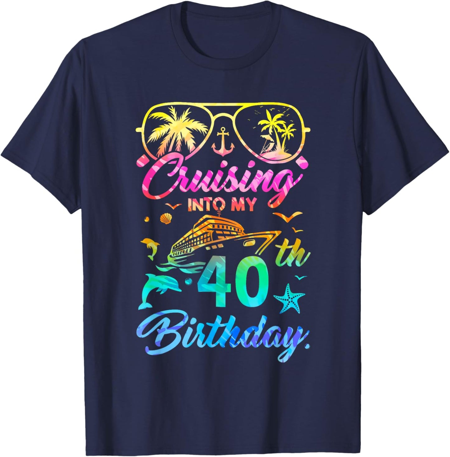 Cruising Into My 40Th Birthday Party 40 Years Old Cruise T-Shirt - T-Shirt | Navy