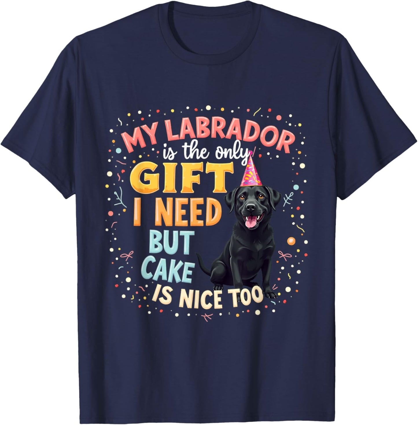 Funny Birthday Gift Black Labrador Dog T-Shirt - T-Shirt | Navy