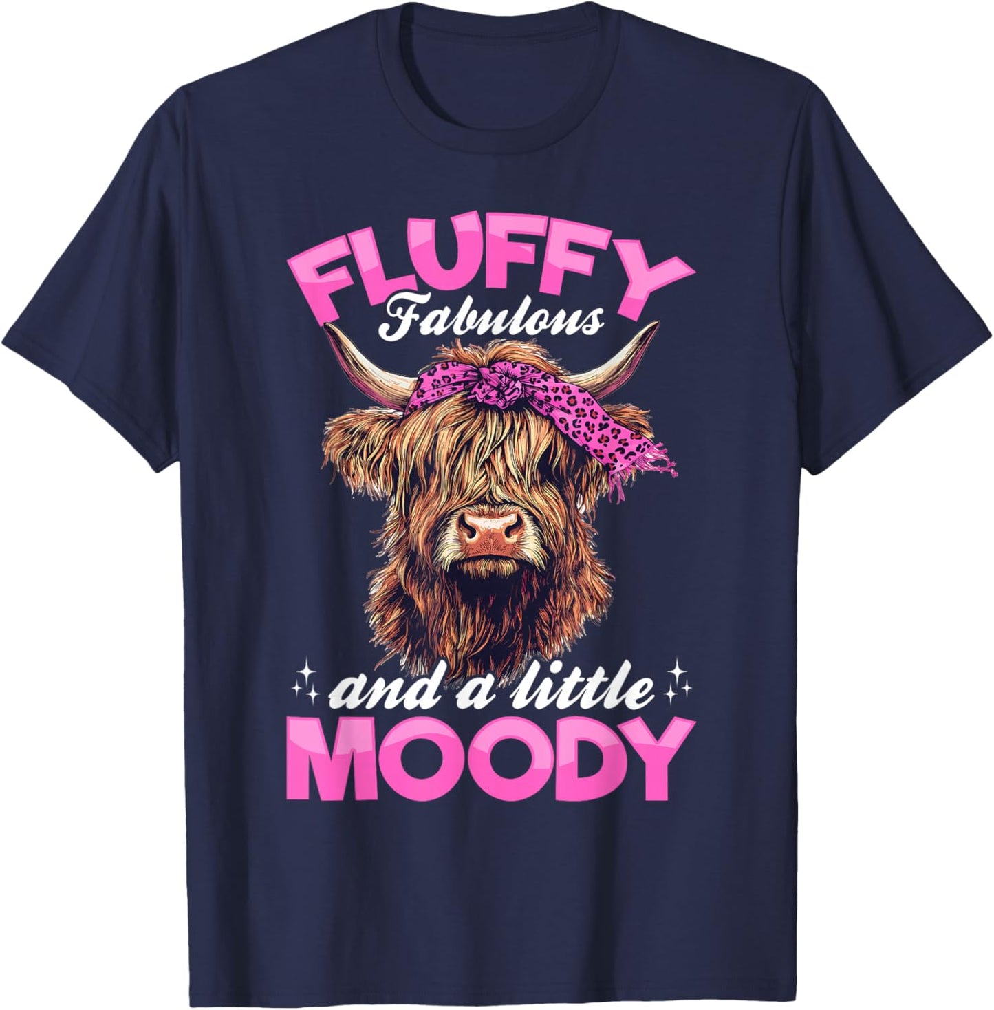 Scottish Highland Cow Fluffy, fabulous, and a little moody T-Shirt - T-Shirt | Navy