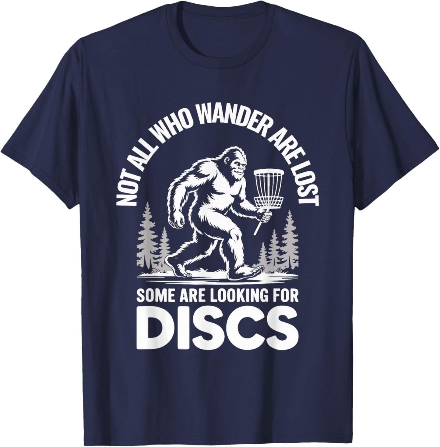 Not All Who Wander are Lost Some are Looking for Discs T-Shirt - T-Shirt | Navy