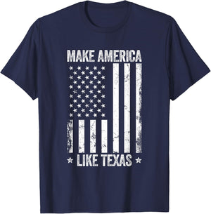 Make America Like Texas Funny US Flag Patriotic Party Women Men T-Shirt - T-Shirt | Navy