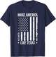Make America Like Texas Funny US Flag Patriotic Party Women Men T-Shirt - T-Shirt | Navy