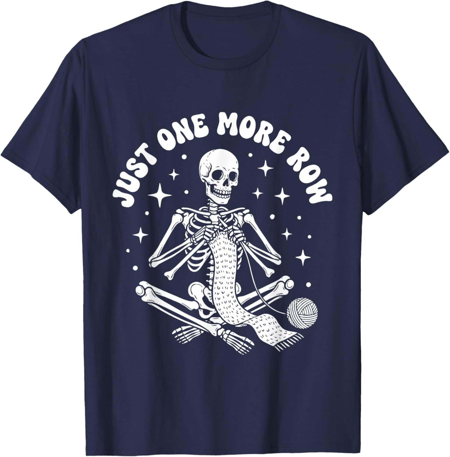 Just One More Row Crochet Skeleton Crocheting Knitting Lover T-Shirt - T-Shirt | Navy