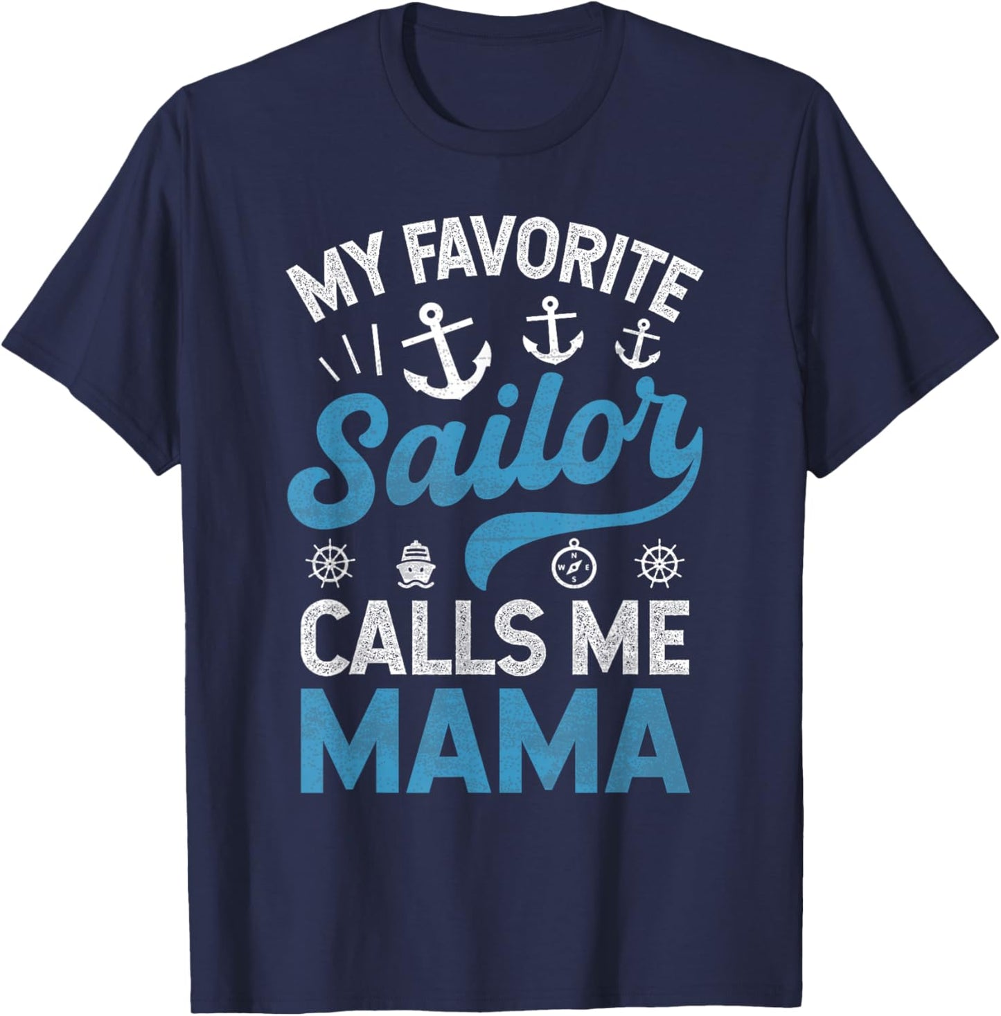 My Favorite Sailor Calls Me Mama Sailing Mom Mother’s Day T-Shirt - T-Shirt | Navy