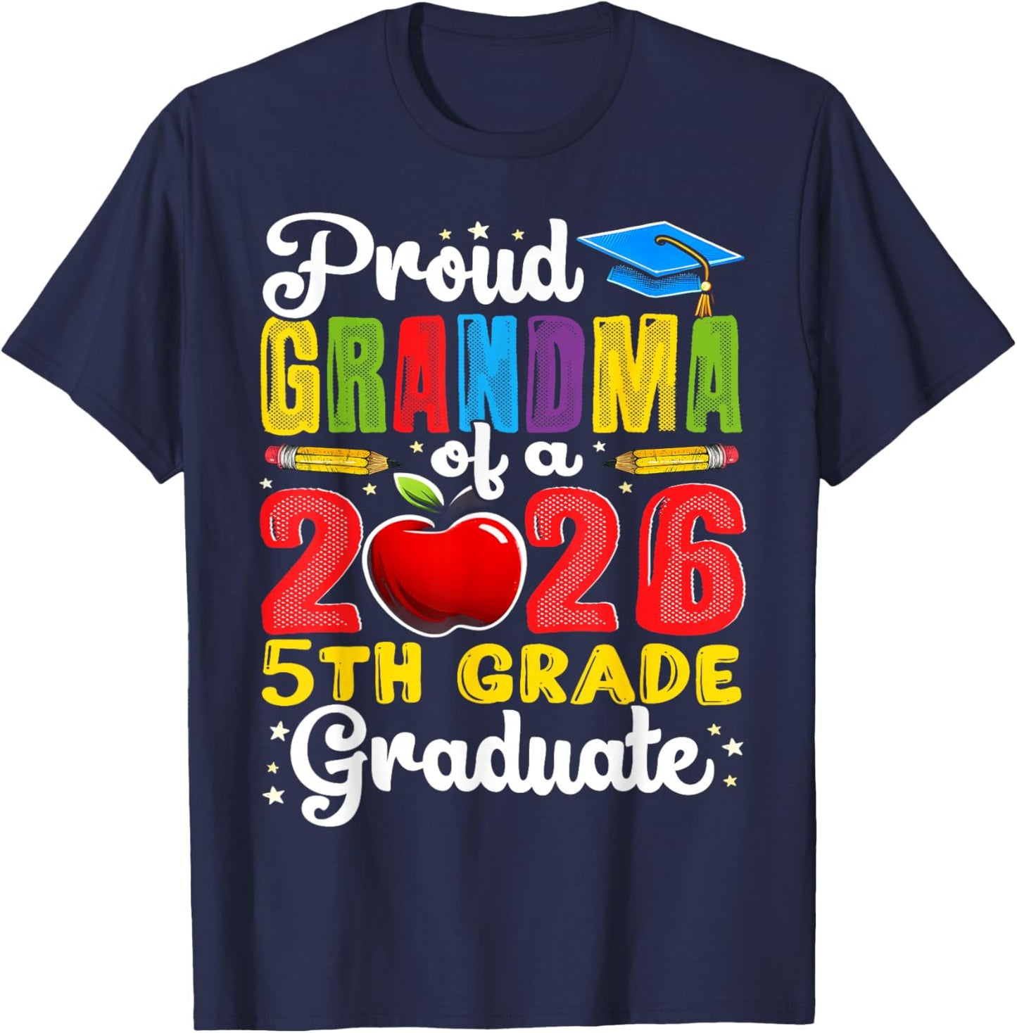 Funny Proud Grandma of a Class of 2026 5th Grade Graduate T-Shirt - T-Shirt | Navy